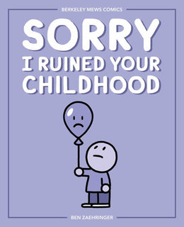 Sorry I Ruined Your Childhood: Berkeley Mews Comics - Bookseller USA