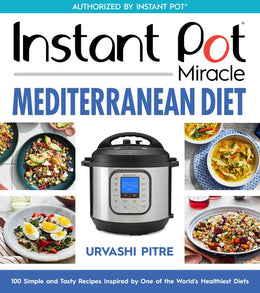 Instant Pot Miracle Mediterranean Diet Cookbook: 1 - Bookseller USA