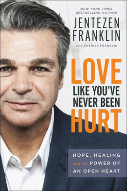 Love Like You've Never Been Hurt: Hope, Healing and the Power of an Open Heart (Hardcover) - Bookseller USA