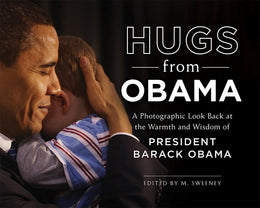 Hugs from Obama: A Photographic Look Back at the Warmth and - Bookseller USA