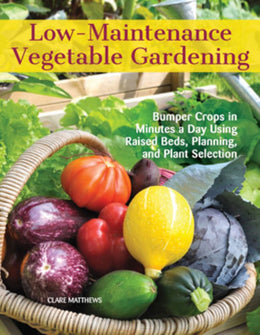 Low-Maintenance Vegetable Gardening: Bumper Crops in Minutes - Bookseller USA