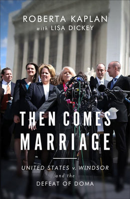 Then Comes Marriage: United States V. Windsor and the Defeat - Bookseller USA