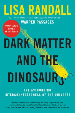 Dark Matter and the Dinosaurs: The Astounding Interconnectedness of the Universe - Bookseller USA