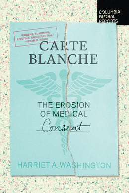Carte Blanche: The Erosion of Medical Consent - Bookseller USA