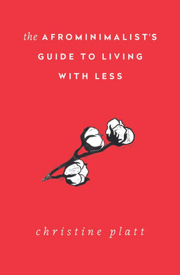 Afrominimalists Guide to Living with Less, The - Bookseller USA