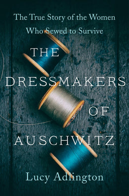 Dressmakers of Auschwitz, The - Bookseller USA