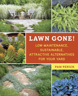Lawn Gone!: Low-Maintenance, Sustainable, Attractive Alternatives for Your Yard - Bookseller USA
