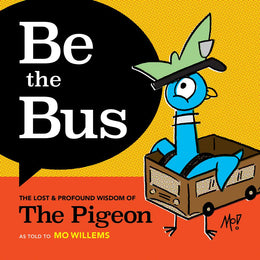 Be the Bus: The Lost and Profound Wisdom of the Pigeon - Bookseller USA