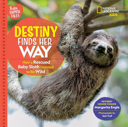 Destiny Finds Her Way: How a Rescued Baby Sloth Learned to Be Wild - Bookseller USA