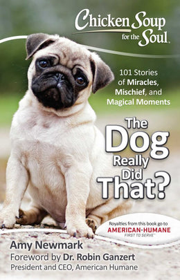 Chicken Soup for the Soul: The Dog Really Did That?: 101 Stories of Miracles, Mischief and Magical Moments (Paperback) - Bookseller USA