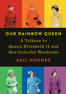 Our Rainbow Queen: A Tribute to Queen Elizabeth II and Her C - Bookseller USA