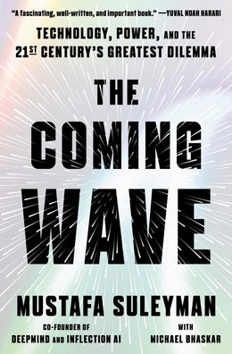 Coming Wave: Technology, Power, and the Twenty-first Century's Greatest Dilemma, The - Bookseller USA