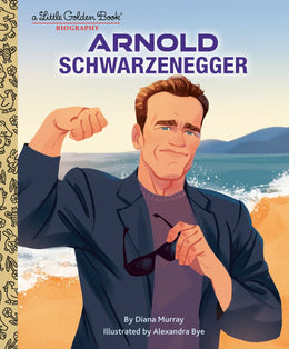 Arnold Schwarzenegger: A Little Golden Book Biography - Bookseller USA