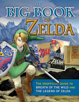 Big Book of Zelda, The: The Unofficial Guide to Breath of the Wild and The Legend of Zelda (Hardcover) - Bookseller USA