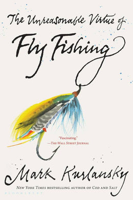 Unreasonable Virtue of Fly Fishing, The - Bookseller USA