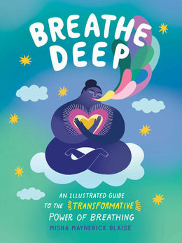 Breathe Deep: An Illustrated Guide to the Transformative Pow - Bookseller USA