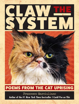 Claw the System: Poems from the Cat Uprising - Bookseller USA