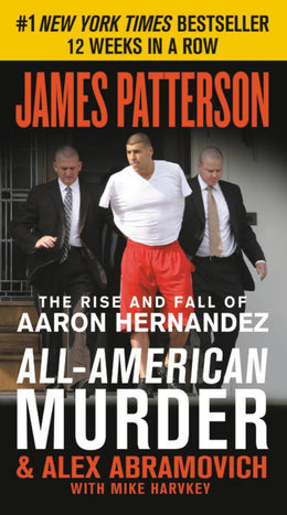 All-American Murder: The Rise and Fall of Aaron Hernandez, t - Bookseller USA
