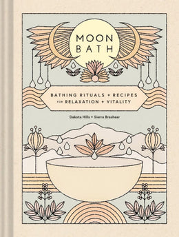Moon Bath: Bathing Rituals and Recipes for Relaxation and Vitality - Bookseller USA