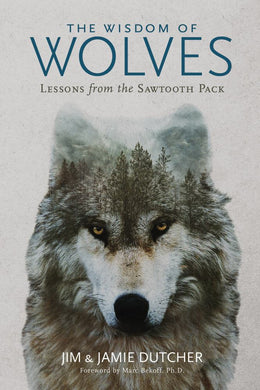 Wisdom of Wolves: Lessons From the Sawtooth Pack, The - Bookseller USA