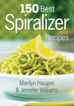 150 Best Spiralizer Recipes - Bookseller USA