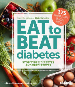 Eat to Beat Diabetes: Stop Type 2 Diabetes and Prediabetes: - Bookseller USA
