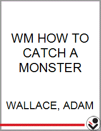 WM HOW TO CATCH A MONSTER - Bookseller USA