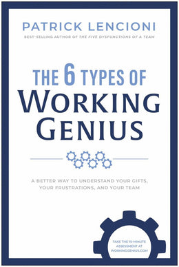 The 6 Types of Working Genius: A Better Way to Understand Your Gifts, Your Frustrations, and Your Te - Bookseller USA