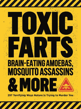 Toxic Farts, Brain-Eating Amoebas, Mosquito Assassins&More: - Bookseller USA