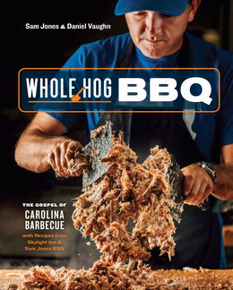 Whole Hog BBQ: The Gospel of Carolina Barbecue with Recipes from Skylight Inn and Sam Jones BBQ - Bookseller USA