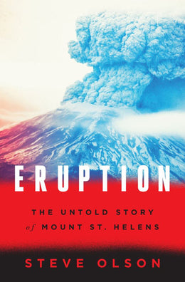 Eruption: The Untold Story of Mount St. Helens - Bookseller USA