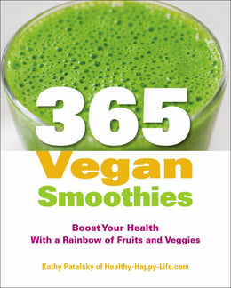 365 Vegan Smoothies: Boost Your Health With a Rainbow of Fruits and Veggies - Bookseller USA