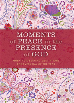 Moments of Peace in the Presence of God, Paisley ed.: Morning and Evening Meditations for Every Day of the Year (Hardcover) - Bookseller USA