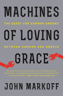 Machines of Loving Grace: The Quest for Common Ground Betwee - Bookseller USA