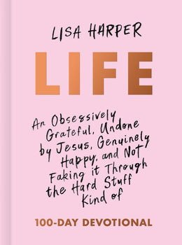 Life: An Obsessively Grateful, Undone by Jesus, Genuinely Ha - Bookseller USA