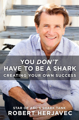 You Don't Have to Be a Shark: Creating Your Own Success - Bookseller USA