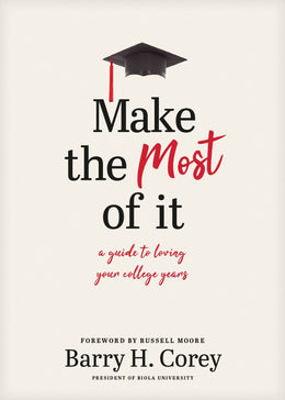 Make the Most of It: A Guide to Loving Your College Years - Bookseller USA