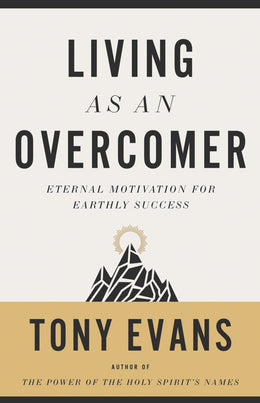 Living As an Overcomer: Eternal Motivation for Earthly Success - Bookseller USA