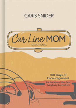 Car Line Mom Devotional: 100 Days of Encouragement for the M - Bookseller USA