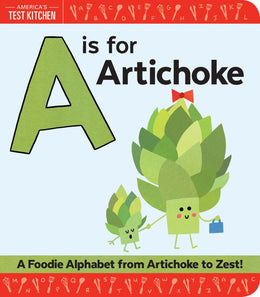 A Is for Artichoke: A Foodie Alphabet from Artichoke to Zest - Bookseller USA