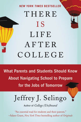 There Is Life after College: What Parents and Students Should Know about Navigating School to Prepar - Bookseller USA