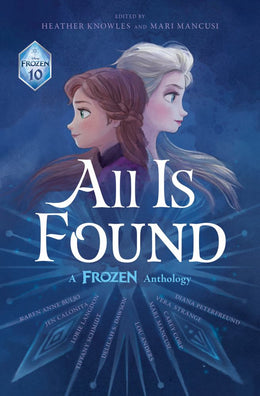 All Is Found: A Frozen Anthology - Bookseller USA