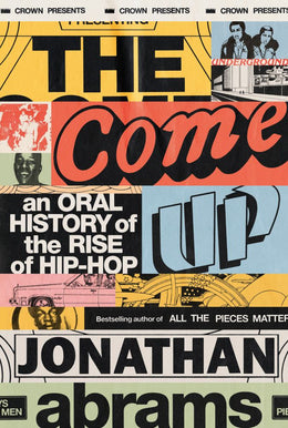 Come Up: An Oral History of the Rise of Hip-Hop, The - Bookseller USA