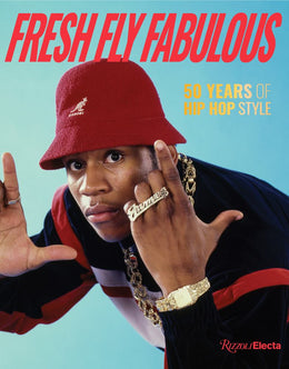 Fresh Fly Fabulous: 50 Years of Hip Hop Style - Bookseller USA
