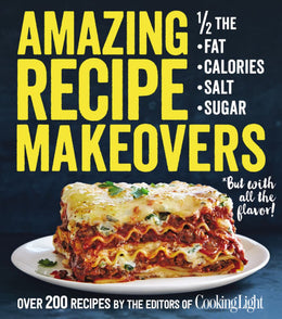 Amazing Recipe Makeovers: 200 Classic Dishes at 1/2 the Fat, - Bookseller USA
