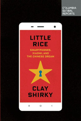 Little Rice: Smartphones, Xiaomi, and the Chinese - Bookseller USA
