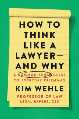 How to Think Like a Lawyer--And Why: A Common-Sense Guide to Everyday Dilemmas - Bookseller USA