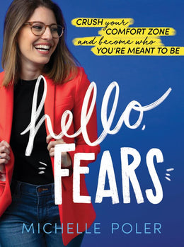 Hello, Fears: Crush Your Comfort Zone and Become Who You - Bookseller USA