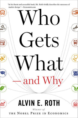 Who Gets What -- and Why: The New Economics of Matchmaking a - Bookseller USA