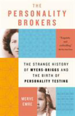 Personality Brokers: The Strange History of Myers-Briggs and the Birth of Personality Testing, The - Bookseller USA